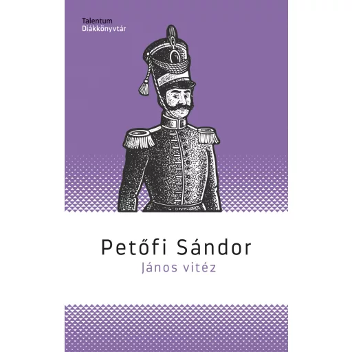 János vitéz - Talentum diákkönyvtár (Új kiadás) - Petőfi Sándor