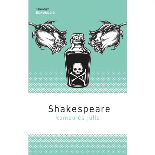 Romeo és Júlia - Talentum Diákkönyvtár - William Shakespeare