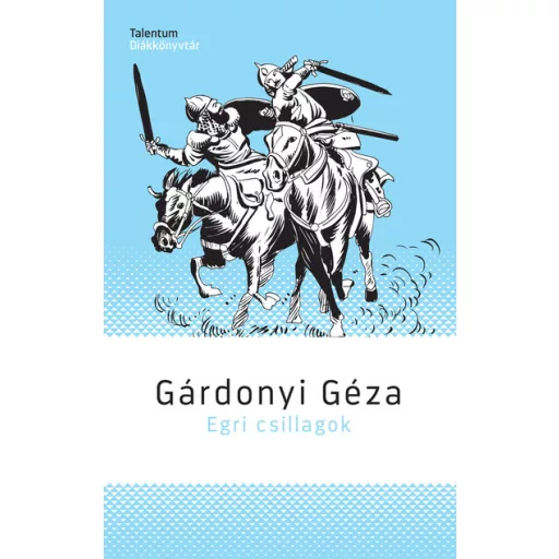 Egri csillagok - Gárdonyi Géza (Talentum Diákkönyvtár, 2025)
