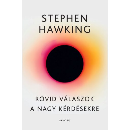 Rövid válaszok a nagy kérdésekre - Stephen Hawking