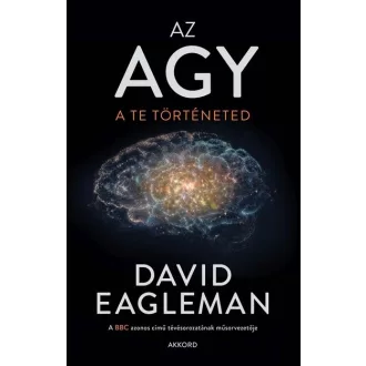 Az agy - A te történeted (Új kiadás) - David Eagleman
