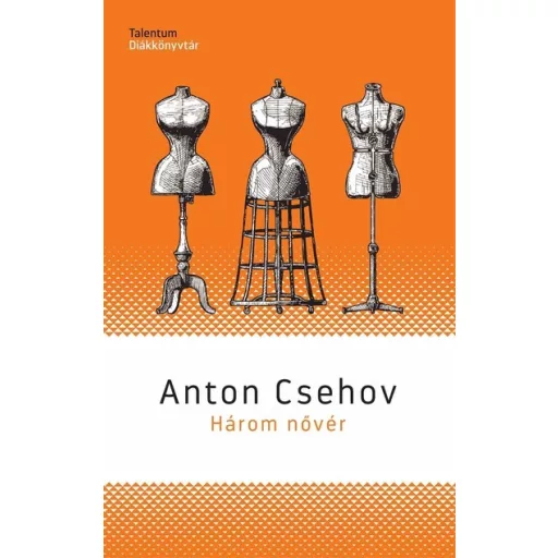 Három nővér (Új kiadás) - Anton Csehov