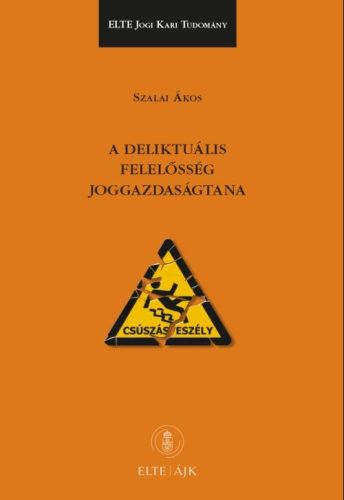 A deliktuális felelősség joggazdaságtana - Szalai Ákos