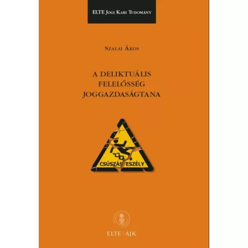 A deliktuális felelősség joggazdaságtana - Szalai Ákos