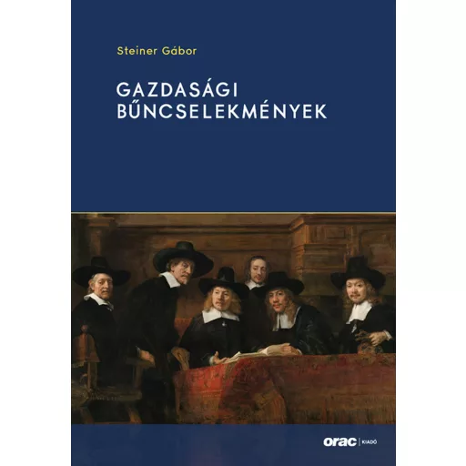 Gazdasági bűncselekmények - Steiner Gábor