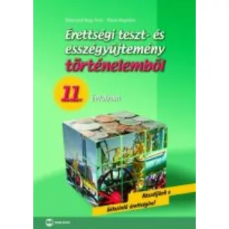 Érettségi teszt- és esszégyűjtemény történelemből /11. évfolyam (Rákos Magdolna)