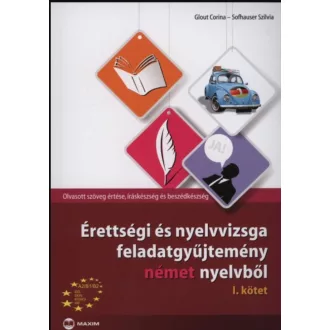   Érettségi és nyelvvizsga feladatgyűjtemény német nyelvből - Glout Corina - Sofhauser Szilvia