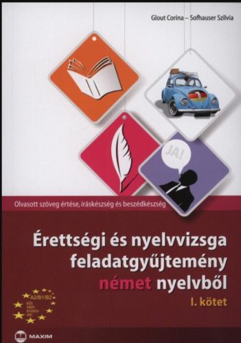 Érettségi és nyelvvizsga feladatgyűjtemény német nyelvből - Glout Corina - Sofhauser Szilvia