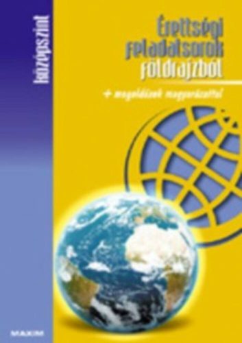 Érettségi feladatsorok földrajzból + megoldások magyarázattal /Középszint (Barta Ágnes)