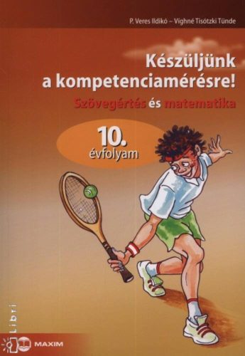 Készüljünk a kompetenciamérésre! /Szövegértés és matematika 10. évfolyam (Víghné Tisótzki Tünde