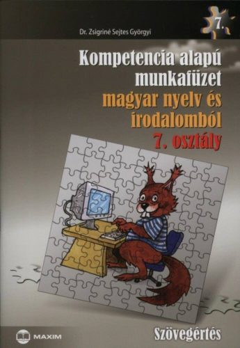 Kompetencia alapú munkafüzet magyar nyelv és irodalomból 7. osztály - szövegértés (Dr. Zsigerin