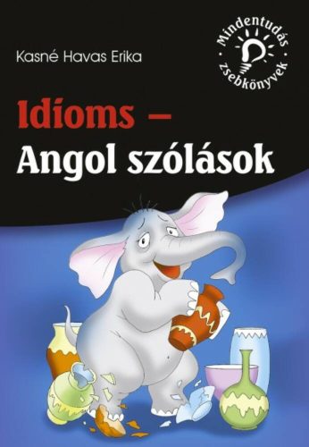 Idioms - Angol szólások /Mindentudás zsebkönyvek (Kasné Havas Erika)
