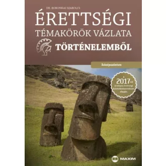 Érettségi témakörök vázlata történelemből /Középszinten (Dr. Boronkai Szabolcs)