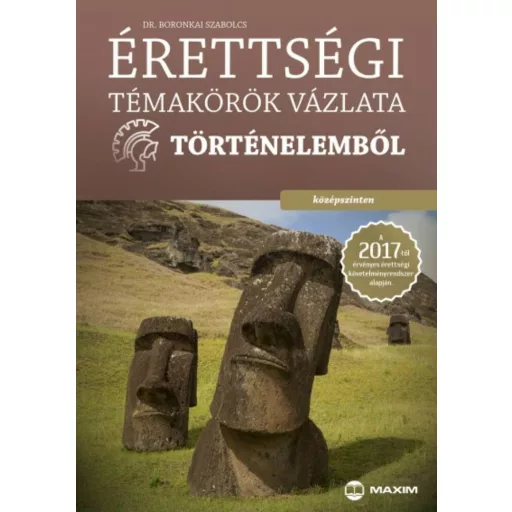 Érettségi témakörök vázlata történelemből /Középszinten (Dr. Boronkai Szabolcs)