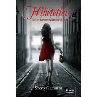 HIHETETLEN /PORT FARE TRILÓGIA 2. (Sherry Gammon)