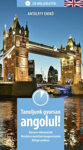 Tanuljunk gyorsan angolul! - Hasznos információk, részletes nyelvtani magyarázatok, átfogó szók