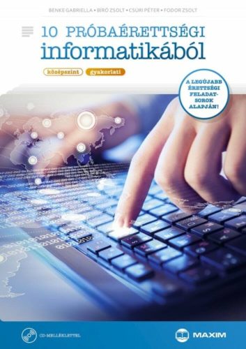 10 próbaérettségi informatikából /Középszint - gyakorlati (Benke Gabriella)