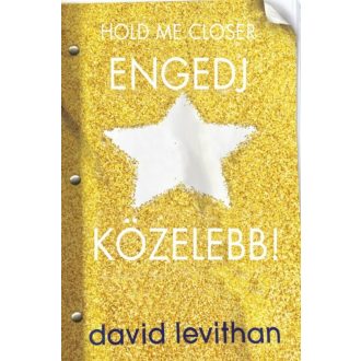 Engedj közelebb! - Hold me closer (David Levithan)