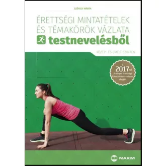   Érettségi mintatételek és témakörök vázlata testnevelésből - Székely Márta