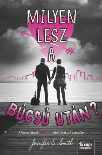 Milyen lesz a búcsú után? (Jennifer E. Smith)