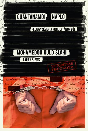 Guantánamói napló /Feljegyzések a fogolytáborból (Mohamedou Ould Slahi)