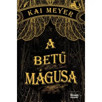 A betű mágusa - Varázskönyv-trilógia 1. (Kai Meyer)