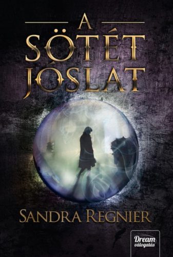 A sötét jóslat - A Sárkányok gyermeke-trilógia 2. (Sandra Regnier)