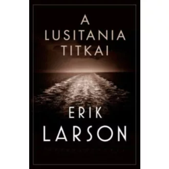 A lusitania titkai (Erik Larson)