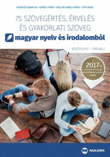 75 szövegértés, érvelés és gyakorlati szöveg magyar nyelv és irodalomból (középszint - írásbeli