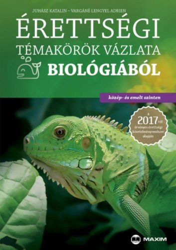 Érettségi témakörök vázlata biológiából /Közép- és emelt szinten 2017. (Juhász Katalin)
