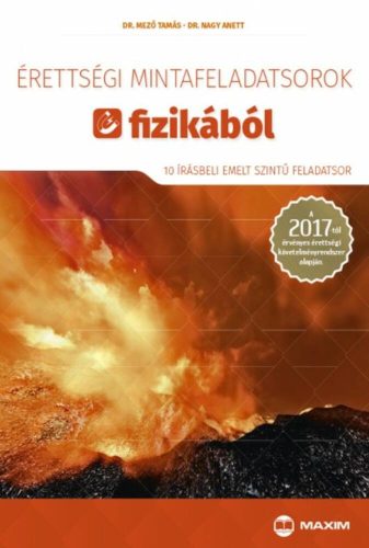 Érettségi mintafeladatsorok fizikából /10 írásbeli emelt szintű feladatsor (Dr. Mező Tamás)