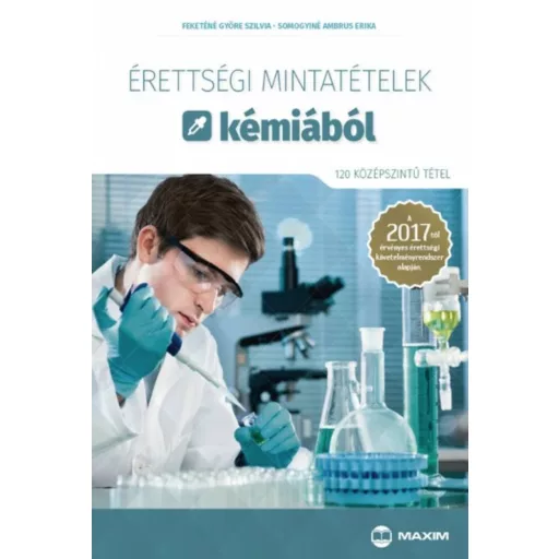 Érettségi mintatételek kémiából /120 középszintű tétel 2017. (Feketené Györe Szilvia)