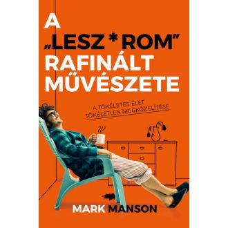 A Lesz*rom rafinált művészete - Mark Manson