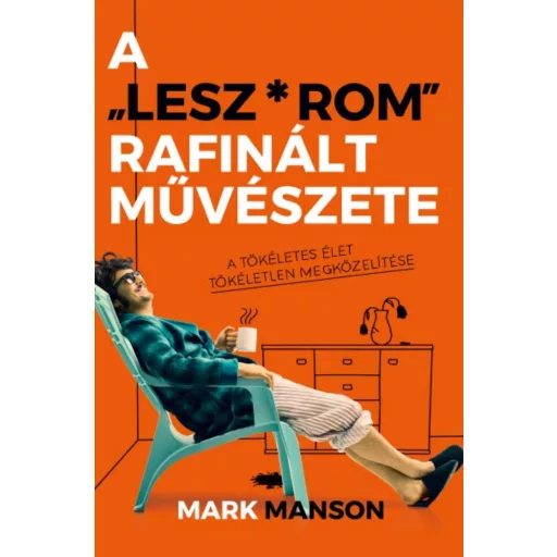 A Lesz*rom rafinált művészete - Mark Manson