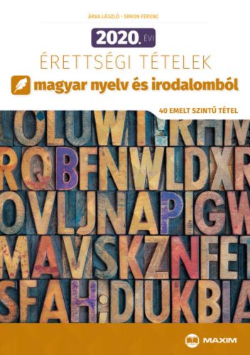 2020. évi érettségi tételek magyar nyelv és irodalomból (40 emelt szintű tétel) (Árva László)