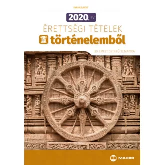 2020. évi érettségi tételek történelemből (30 emelt szintű tematika) (Farkas Judit)