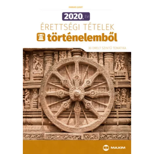 2020. évi érettségi tételek történelemből (30 emelt szintű tematika) (Farkas Judit)