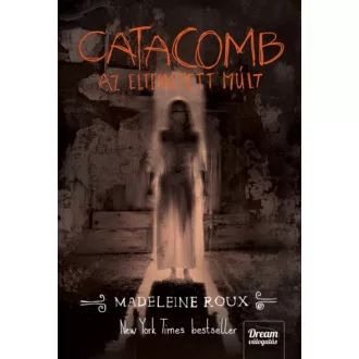 Catacomb - Az eltemetett múlt (Madeleine Roux)