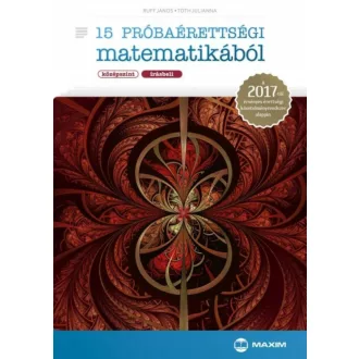 15 próbaérettségi matematikából /Középszint - írásbeli 2017. (Ruff János)