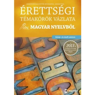   Érettségi témakörök vázlata magyar nyelvből közép- és emelt szinten 2017.