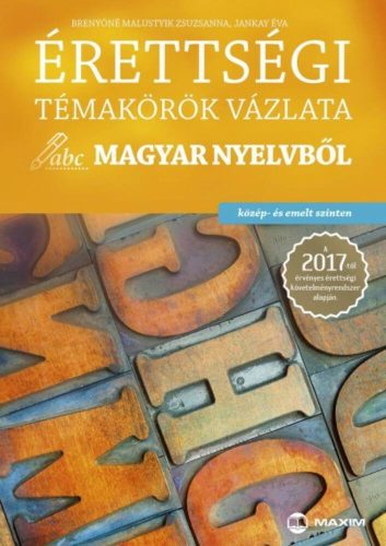 Érettségi témakörök vázlata magyar nyelvből közép- és emelt szinten 2017.