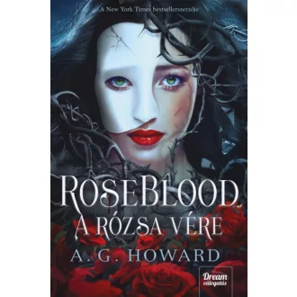 Roseblood - A rózsa vére (A. G. Howard)