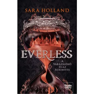Everless - A varázslónő és az alkimista /Everless 1. (Sara Holland)