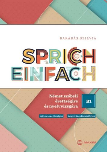 Sprich einfach B1 szint - Német szóbeli érettségire és nyelvvizsgára (Barabás Szilvia)