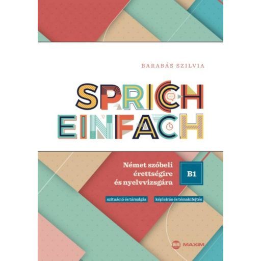 Sprich einfach B1 szint - Német szóbeli érettségire és nyelvvizsgára (Barabás Szilvia)