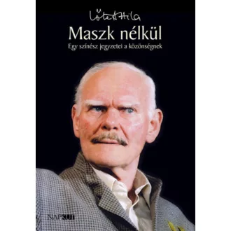   Maszk nélkül - Egy színész jegyzetei a közönségnek - Lőte Attila