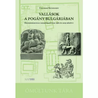 Vallások a pogány Bulgáriában - Cvetelin Sztepanov