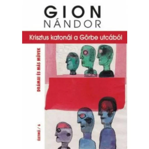 Krisztus katonái a görbe utcából - Gion Nándor