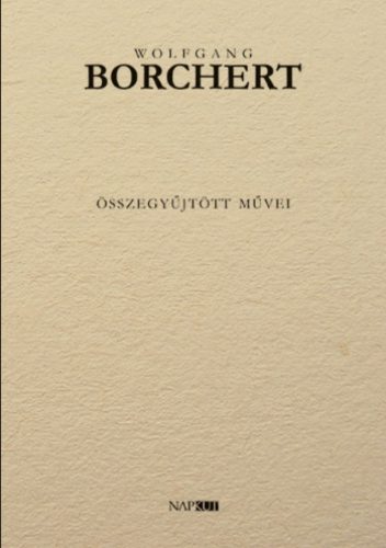 wolfgang-borchert-osszegyujtott-muvei