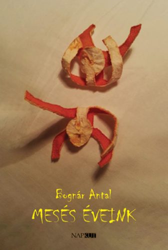Mesés éveink - Bognár Antal